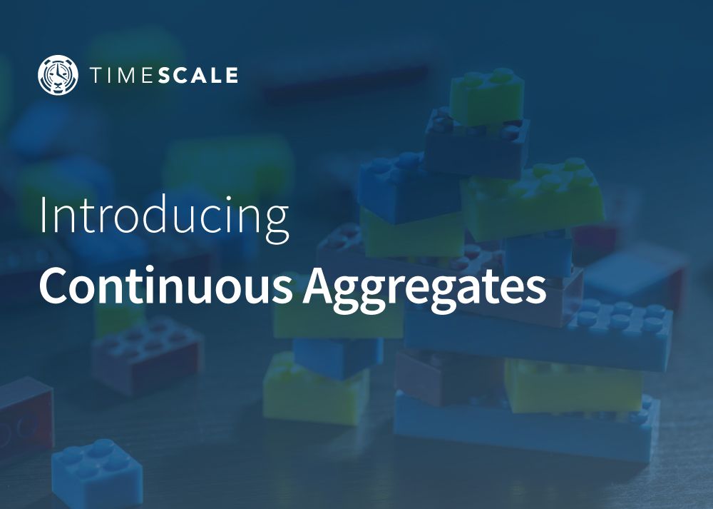 Continuous aggregates: faster queries with automatically maintained materialized views